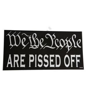 We the People Are Pissed Off - 7-1/2"W x 3-3/4"H - Vinyl Bumper Sticker